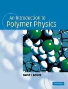 an introduction to polymer phisics-david i. bower-9780521637213