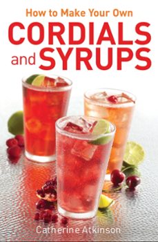 how to make your own cordials and syrups (ebook)-catherine atkinson-9780716023913