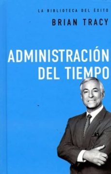 administracion del tiempo (la biblioteca del exito)-tracy bryan-9780718033613