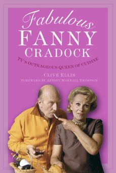fabulous fanny cradock (ebook)-clive ellis-9780752469713