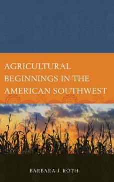 agricultural beginnings in the american southwest-9780759121713