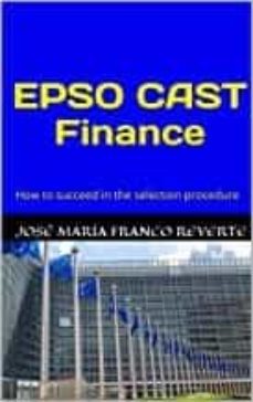 epso cast finance: how to succeed in the selection procedure-jose m franco reverte-9781073379613