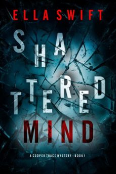 shattered mind (a cooper trace fbi suspense thrillerbook 1) (ebook)-ella swift-9781094384313