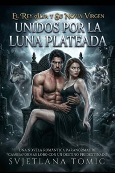 unidos por la luna plateada (ebook)-svjetlana tomi?-9781105459313