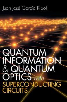 quantum information and quantum optics with superconducting circuits-juan jose garcia ripoll-9781107172913