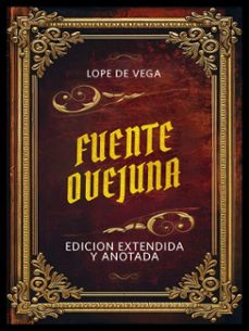 fuente ovejuna - edicion extendida y anotada (ebook)-felix lope de vega y carpio-9781300971313