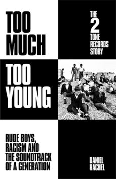 too much too young: the 2 tone records story (ebook)-daniel rachel-9781399607513