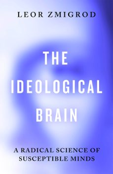 the ideological brain (ebook)-leor zmigrod-9781405974813