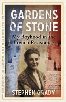 gardens of stone: my boyhood in the french resistance (ebook)-stephen grady-9781444760613