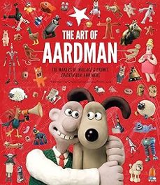 the art of aardman: the makers of wallace & gromit, chicken run, and more (wallace and gromit book, claymation books, books for-peter lord-9781452166513