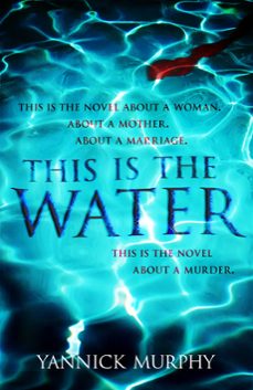this is the water (ebook)-yannick murphy-9781472210913