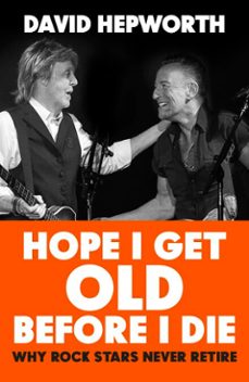 hope i get old before i die-david hepworth-9781473573413