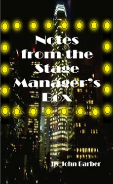 notes from the stage manager's box (ebook)-john barber-9781476427713