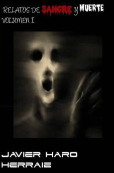 relatos de sangre y muerte volumen i (ebook)-javier haro herraiz-9781489572813