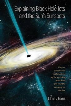 explaining black hole jets and the suns sunspots-9781525504013