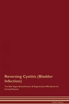 reversing cystitis bladder infection the raw vegan detoxification  regeneration workbook for curing patients-9781526999313
