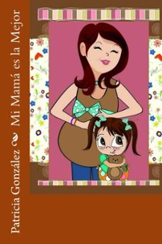 mi mama es la mejor (ebook)-patricia gonzalez-9781530900213