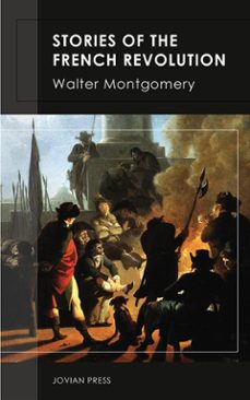 stories of the french revolution (ebook)-walter montgomery-9781537809113
