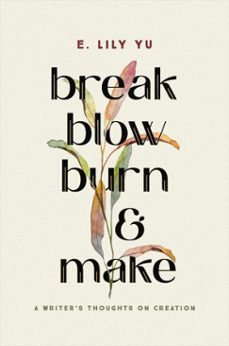 break, blow, burn, and make-e. lily yu-9781546005513