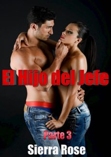 el hijo del jefe parte 3 (ebook)-sierra rose-9781547505913