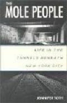 the mole people: life in the tunnels benneath new york city-jennifer toth-9781556522413