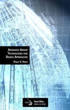 advanced airship technologies and design approaches-philip v. hunt-9781624103513