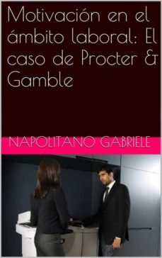 motivacion en el ambito laboral: el caso de procter &amp; gamble (ebook)-9781633392113