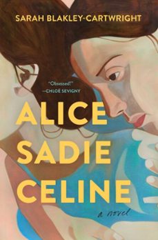 alice sadie celine (ebook)-sarah blakley cartwright-9781668021613