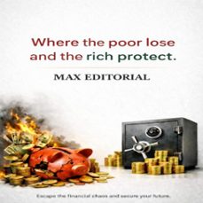 where the poor lose and the rich protect: escape the financial chaos and secure your future. (ebook)-max editorial-9781779744913