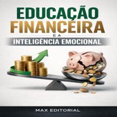 educaço financeira e a inteligencia emocional (ebook)-max editorial-9781779745613