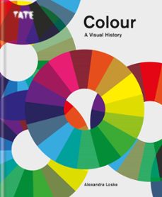 tate: colour: a visual history (ebook)-alexandra loske-9781781575413