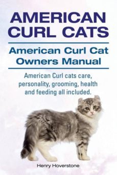american curl cats american curl cat owners manual american curl cats care personality grooming health and feeding all included-9781910617113