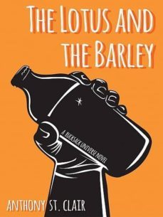 the lotus and the barley (ebook)-anthony st. clair-9781940119113