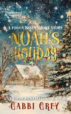 noah's holiday: a foggy basin short story (ebook)-gabbi grey-9781997904113