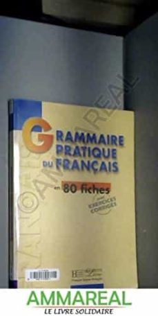 GRAMMAIRE PRATIQUE DU FRANCAIS EN 80 FICHES Con ISBN 9782011551313 ...