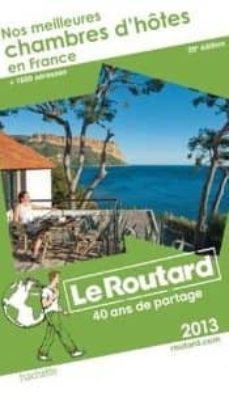 nos meilleures chambres d hotes en france 2013(le guide du routa ard)-9782012456013