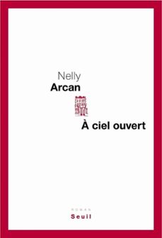 a ciel ouvert (ebook)-nelly arcan-9782021014013