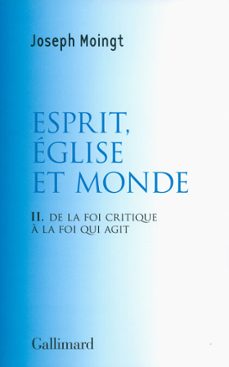 esprit, eglise et monde. de la foi critique a la foi qui agit (ebook)-joseph moingt-9782072659713