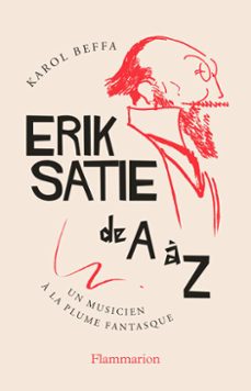 erik satie de a a z. un musicien a la plume fantasque (ebook)-karol beffa-9782080466013