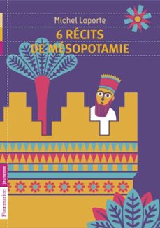 6 recits de mesopotamie (ebook)-michel laporte-9782081284913