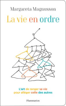 la vie en ordre. l'art de ranger sa vie pour alleger celle des autres (ebook)-margareta magnusson-9782081429413