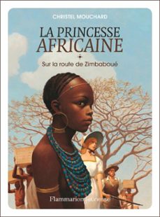 la princesse africaine (tome 1) - sur la route de zimbaboue (ebook)-christel mouchard-9782081474413