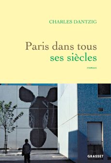paris dans tous ses siècles (ebook)-charles dantzig-9782246837213