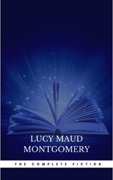 complete novels of lucy maud montgomery (ebook)-lucy maud montgomery-9782291074113