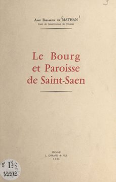 le bourg et paroisse de saint-saen (saint-saens, seine-maritime) (ebook)-bernardin de mathan-9782307335313