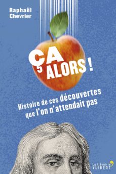 ça alors ! histoire de ces decouvertes que l'on n'attendait pas (ebook)-9782311102413
