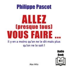 allez (presque tous) vous faire ... - (audiolibro)-philippe pascot-9782315029013