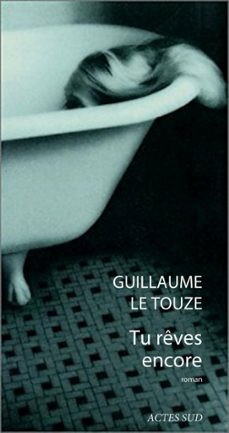 tu reves encore (ebook)-guillaume le touze-9782330112813