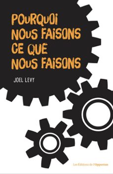 pourquoi nous faisons ce que nous faisons ? (ebook)-joel levy-9782360758913