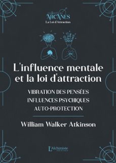 l'influence mentale et la loi d'attraction (vibrations des pensees, influence psychique, autoprotection) (ebook)-9782379664113